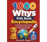 1000 Whys Kids Book Encyclopedia: A Wonder-Filled First Encyclopedia for Toddlers and Curious Kids with Simple Answers, Colorful Pictures, First Words, Fun Facts, and Big Discoveries About Animals, Sp