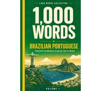 1000 Words in Brazilian Portuguese for Travel: Essential Vocabulary to Get By Fast in Brazil - Pronunciation, Phrases & False Friends
