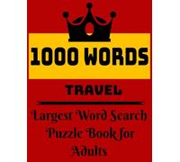 1000 WORDS TRAVEL LARGEST WORD SEARCH PUZZLE BOOK FOR ADULTS: Travel-Themed Word Search Puzzle Book, word search for adults , largest puzzle