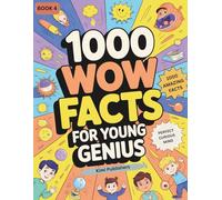1000 WOW Facts for Young Genius, Book 4: Space, Animals, Science, History, Technology & Mind-Blowing Facts for Curious Kids Ages 6-13 (The 1000 WOW Facts Series for Kids)
