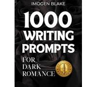 1000 Writing Prompts for Dark Romance