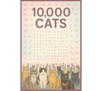 10000 Cats: | A Fun and Challenging Cat-Themed Word Search Puzzle Book for All Ages | Same word word search | 6x9 | Large print |
