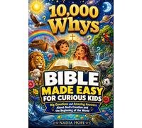 10000 Whys - Bible made easy for Curious Kids: Big Questions and Amazing Answers About God's Creation and the Beginning of the World That Spark Wonder and Build Faith for Kids Ages 4-7