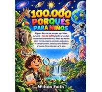 100000 PORQUÉS PARA NIÑOS: El gran libro de los por qués para niños curiosos - Más de 1.000 grandes preguntas, respuestas sorprendentes y datos ... funciona el mundo. Para niños de 6 a 12 años