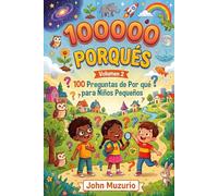 100000 Porqués: Vol 2 - 100 Preguntas de por qué para niños pequeños