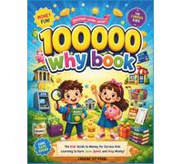 100000 why book: The Kids' Guide to Money for Curious Kids Learning to Earn, Save, Spend, and Shop Wisely