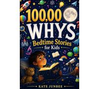 100000 Whys Bedtime Stories for Kids: Calm, Cozy Answers to Curious Questions for a Peaceful Night (Big Book of Whys)
