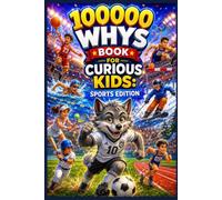 100000 Whys Book for Curious Kids - Sports Edition: Amazing Question-and-Answer Encyclopedia for Smart Children Ages 5-12 | Fun Facts with Trivia About Soccer, Basketball, the Olympics, and More