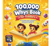 100000 Whys Book for Toddlers: Cute and Simple Answers to Big Questions in My First Full-Color Illustrated Encyclopedia for Kids Ages 1-4