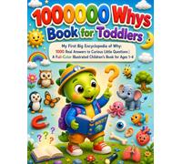 100000 Whys Book for Toddlers: My First Big Encyclopedia of Why: 1000 Real Answers to Curious Little Questions | A Full-Color Illustrated Children's Book for Ages 1-4