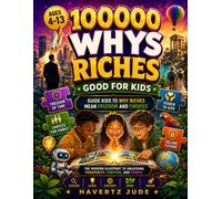 100000 Whys Riches Good for kids: Guide Kids to Why Riches Mean Freedom and Choices
