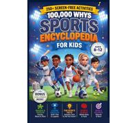 100000 Whys- Sports Encyclopedia for Kids:: Fun Facts, Smart Answers, and Wild Trivia About Soccer, Basketball, Baseball, Football, Cricket, the Olympics, Tennis & More