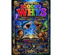 100000 Whys: Unusual, Weird-but-True, Funny & Gross Children’s Encyclopedia Book of Why: Book 1 of 3 Silly Questions, Smart Answers About Weird Human ... • TRIVIA • WEIRD FACTS • BRAIN CHALLENGES)