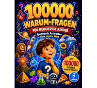 100000Warum ist das so? Das große Wissens- und Rätselbuch für Kinder 100000 kindgerechte Antworten, erstaunliche Fakten, spannende Wortsuche, Quizfragen und knifflige Denkaufgaben