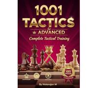 1001 Advanced Chess Tactics: Master-Level Combinations for Tournament Winners: Conquer the Most Challenging Positions | Expert Training for Aspiring ... - Complete 10-Book Training Series)