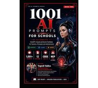 1001 AI Prompts for Schools: The Complete ChatGPT, Claude and Gemini Facilitator for Teachers, Principals and Administrators