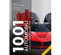 1001 automobili. I grandi modelli di ieri. Ediz. a colori