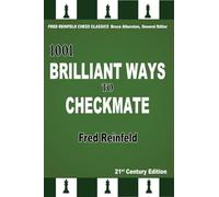 1001 Brilliant Ways to Checkmate: 4 (Fred Reinfeld Chess Classics)