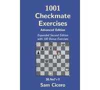 1001 Checkmate Exercises: Advanced Edition - Expanded Second Edition with 100 Bonus Exercises (Checkmate Exercises for Improving Your Chess Skills)