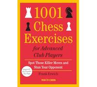 1001 Chess Exercises for Advanced Club Players: Spot Those Killer Moves and Stun Your Opponent