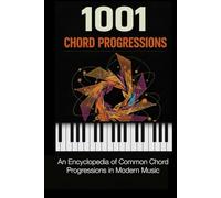 1001 Chord Progressions: An Encyclopedia of Common Chord Progressions in Modern Music (Music Maker Starter Series)