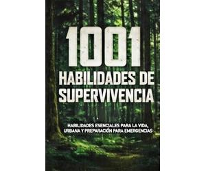 1001 Consejos de Supervivencia: Guía Definitiva de Supervivencia: Preparación para Cualquier Crisis