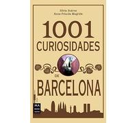 1001 curiosidades de barcelona: Un recorrido por la Barcelona curiosa, desconocida y sorprendente de todos los tiempos (GUIAS)