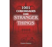 1001 curiosidades sobre STRANGER THINGS (1001 curiosidades sobre cine)