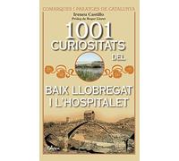 1001 Curiositats del Baix Llobregat i L'Hospitalet (L'ARCA - COMARQUES CATALUNYA)