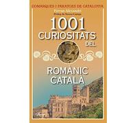 1001 Curiositats del romànic català (L'ARCA - COMARQUES CATALUNYA)