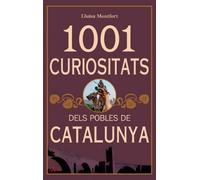 1001 CURIOSITATS DELS POBLES DE CATALUNYA (L'ARCA - 1001 CURIOSITATS)