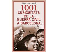 1001 curisitats de la Guerra Civil a Barcelona: Com era la vida quotidiana a Barcelona durant la Guerra Civil? (L'ARCA - 1001 CURIOSITATS)
