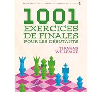 1001 exercices de finales pour les débutants: Le livre d'exercices qui fait aussi progresser en finale