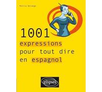 1001 expressions pour tout dire en espagnol