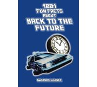 1001 fun facts about Back to the future (1001 fun facts about movies)