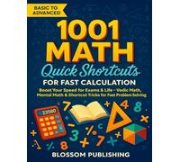 1001 Math Quick Shortcuts for Fast Calculation: Boost Your Speed for Exams & Life - Vedic Math, Mental Math & Shortcut Tricks for Fast Problem Solving