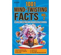 1001 MIND-TWISTING FACTS: Incredible Knowledge for the Curious and Clever Vol.2