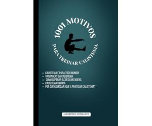 1001 Motivos: Para Treina Calistenia (Calistenia Pura)