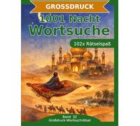 1001 Nacht - Wortsuche in Großdruck: 102 Wortsuchrätsel mit extra großer Schrift | Gehirnjogging rund um 1001 Nacht | Geschenkidee für Oma & Opa