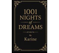1001 Nights of Dreams by Karine: Interpret ancient dream symbols and messages