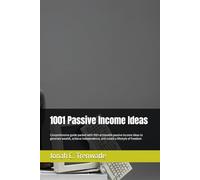 1001 Passive Income Ideas: Comprehensive guide packed with 1001 actionable passive income ideas to generate wealth, achieve independence, and create a lifestyle of freedom
