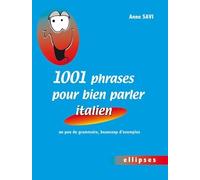 1001 phrases pour bien parler italien • un peu de grammaire, beaucoup d'exemples
