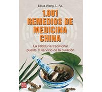 1001 remedios de medicina china: La sabiduría tradicional puesta al servicio de la curación