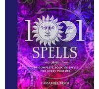 1001 Spells: The Complete Book of Spells for Every Purpose (1001 Series)