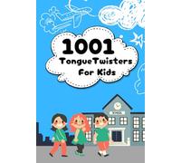 1001 Tongue Twisters For Kids: Boost your child's speech skills with fun wordplay!