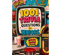 1001 Trivia Questions for Seniors: Large Print and Easy to Read with Fun Facts, Memory Prompts, and Head-to-Head Games to celebrate the 50s, 60s, 70s and 80s