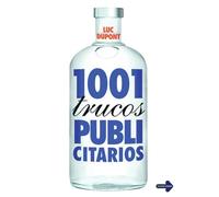 1001 trucos publicitarios: Una fuente práctica, eficaz y de fácil consulta para saber qué tipos de herramientas, estrategias y técnicas utilizar en ... para lograr el éxito. (MASTERCLASS)