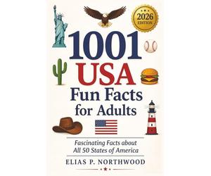 1001 USA Fun Facts for Adults: Fascinating Facts about All 50 States of America - Trivia and History