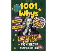 1001 Whys Encyclopedia for Curious Kids: Simple Answers to Big Questions with Mind-Blowing Facts & Fun Coloring Pages
