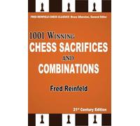 1001 Winning Chess Sacrifices and Combinations: 21st-century Edition: 3 (The Fred Reinfeld Chess)
